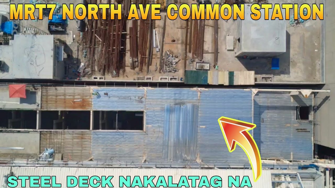 STEEL DECK NAKALATAG NA/MRT7 NORTH AVE COMMON STATION UNIFIED GRAND CENTRAL STATION UPDATE 