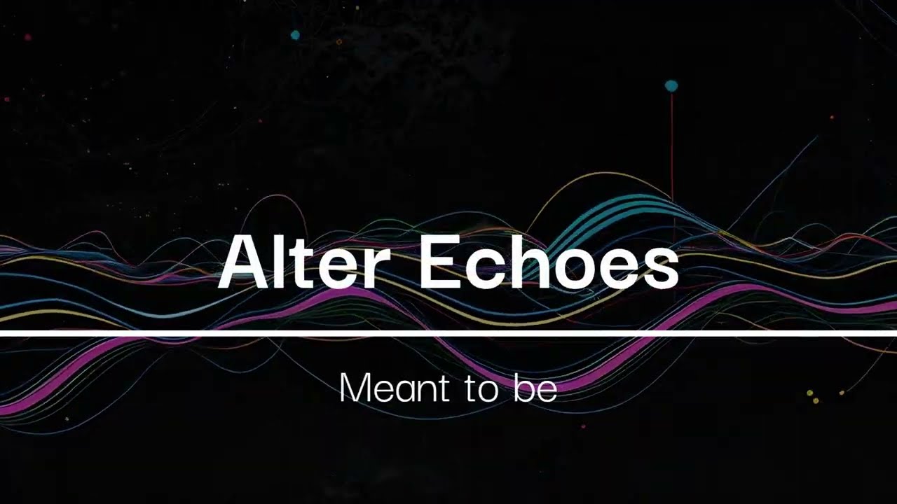 alter echoes - meant to be (Visualizer / Lyric Video)