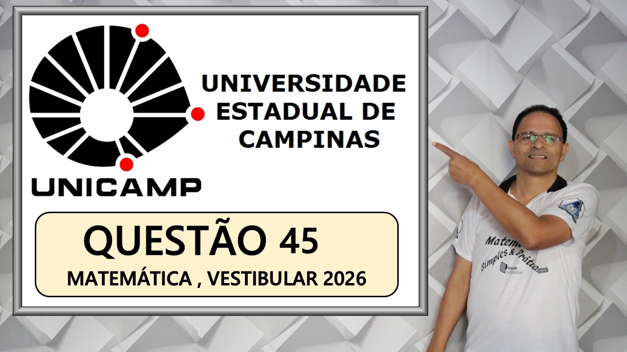 CORREÇÃO QUESTÃO 45, UNICAMP 2026 (Polinômios)