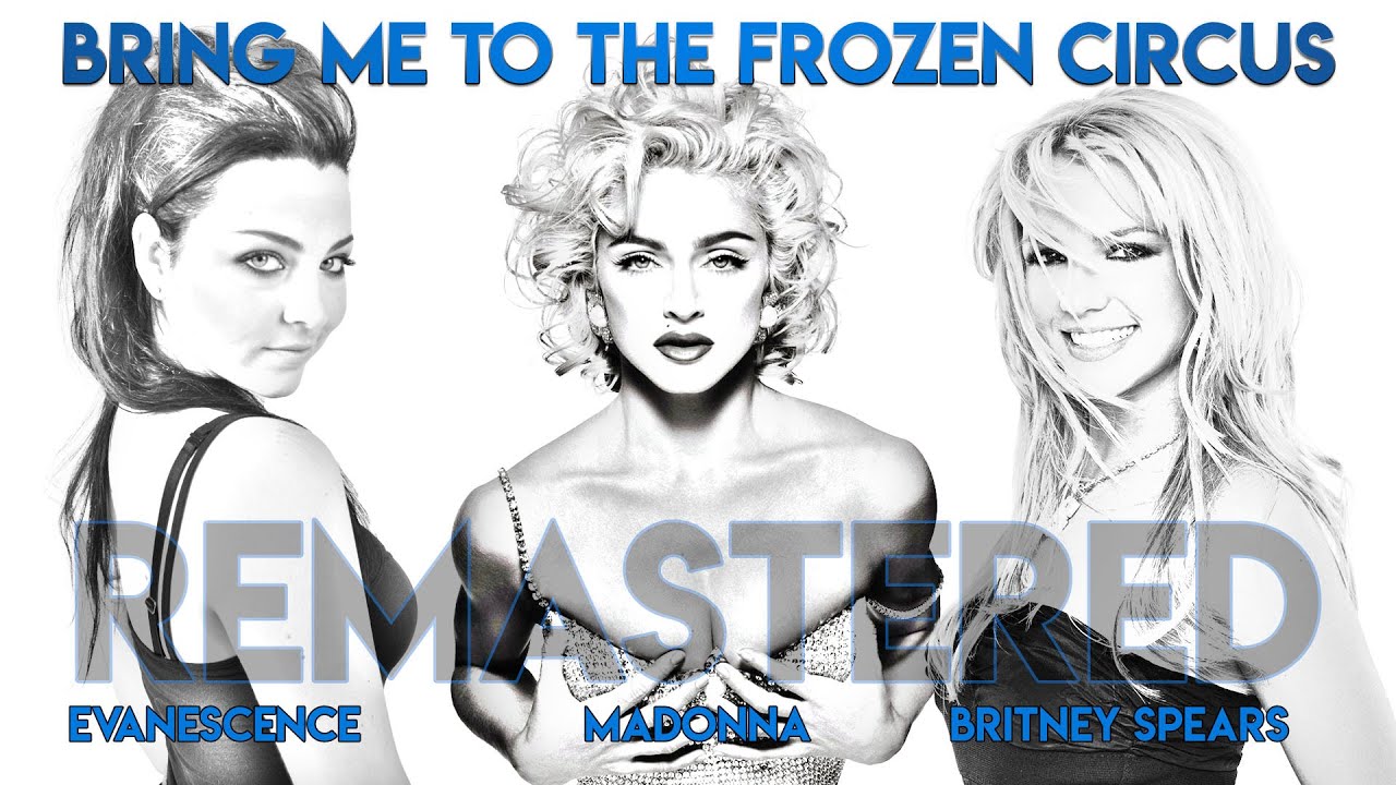 Bring Me To The Frozen Circus (Madonna x Evanescence x Britney Spears) | DeeM