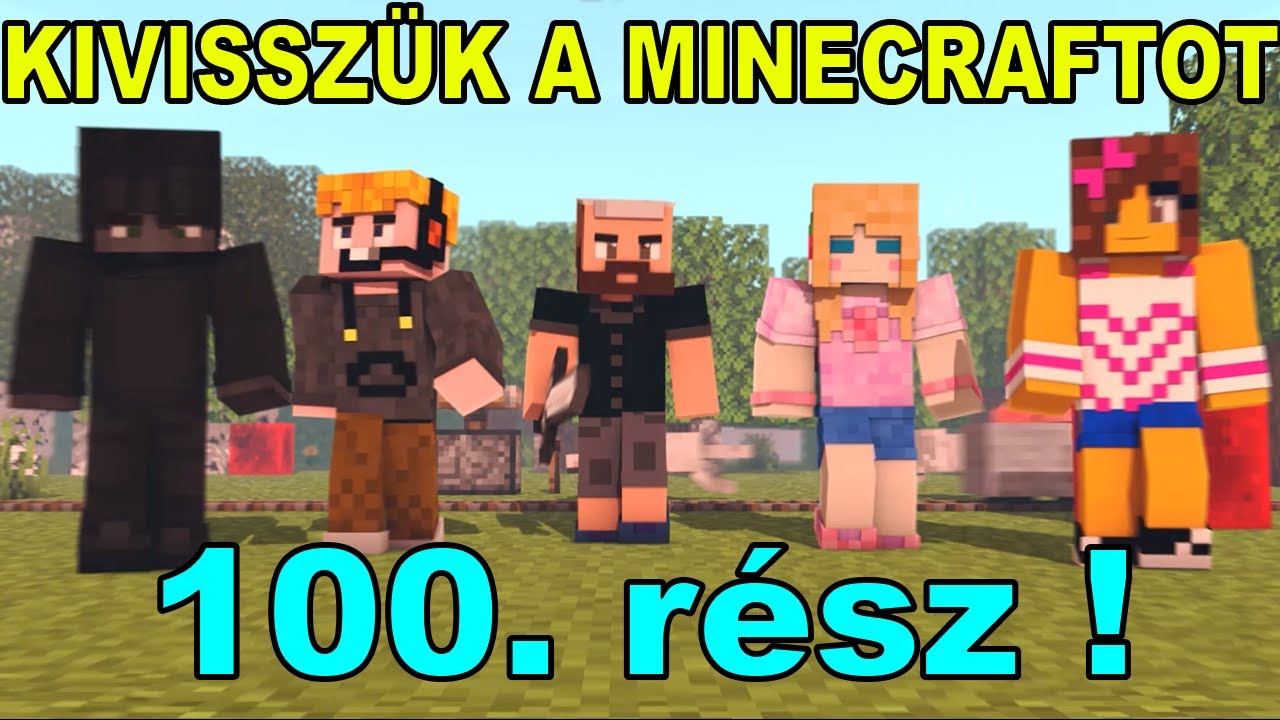 100. rész - KIVISSZÜK A MINECRAFTOT ! | MI TÖRTÉNT EDDIG ? w/ Kinga, ZsDav, Aida és Levi