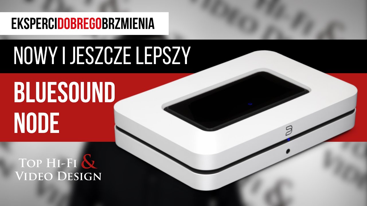 Bluesound Node - prezentacja nowej generacji odtwarzacza strumieniowego