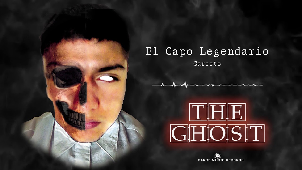 Garceto -El Capo Legendario- THE GHOST - Prod. By: Garce Music Records