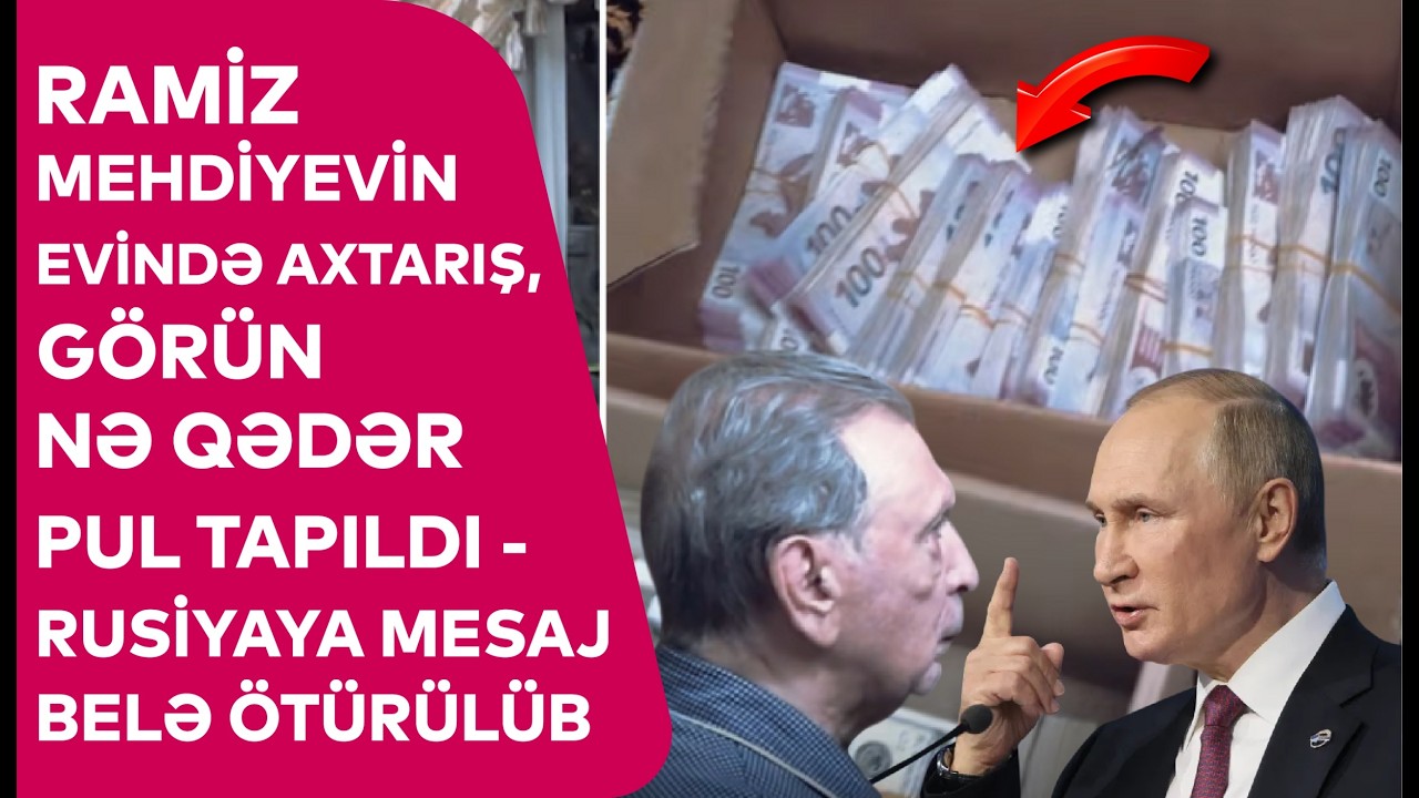 Ramiz Mehdiyevin evində AXTARIŞ, Görün nə qədər PUL TAPILDI - Rusiyaya mesaj BELƏ ÖTÜRÜLÜB