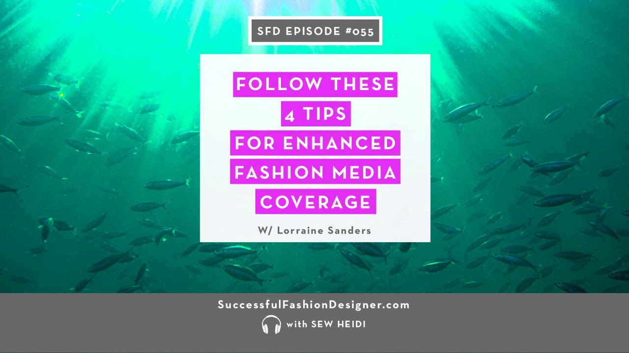 SFD055: Follow These 4 Tips for Enhanced Fashion Media Coverage