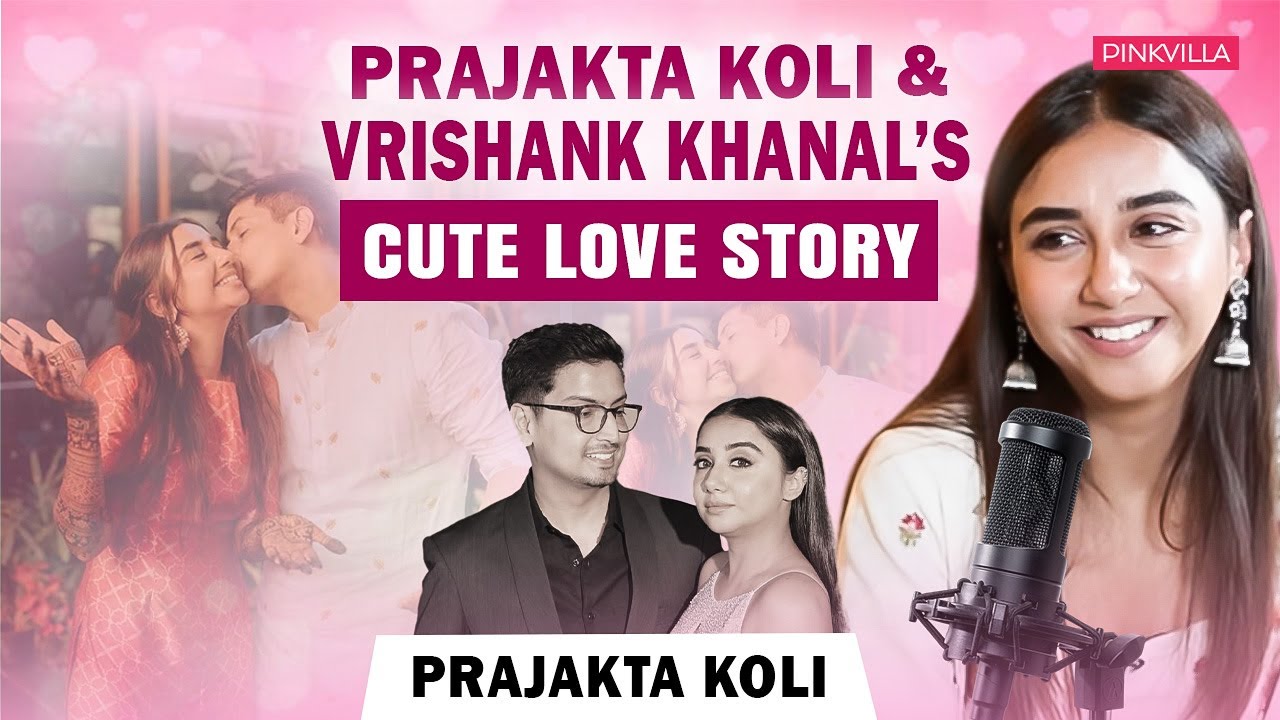 Prajakta Koli & Vrishank Khanal’s Adorable Love Story | Journey of True Love | Pinkvilla