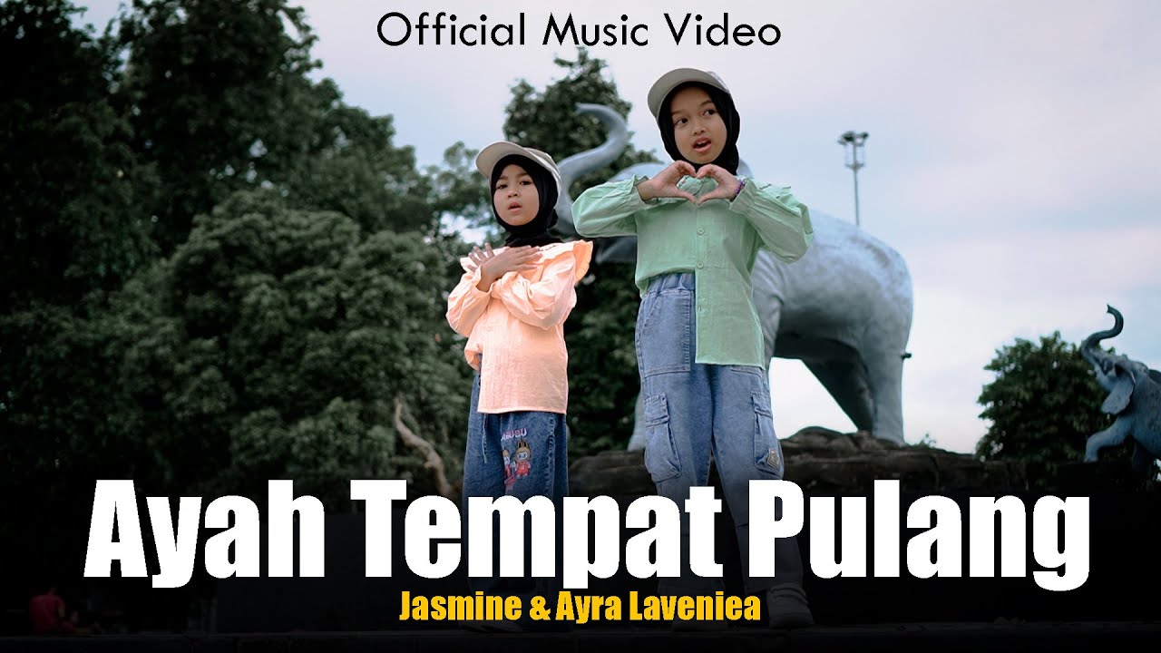 Ayah Tempat Pulang - Jasmine & Ayra Lavenia (Official Music Video)