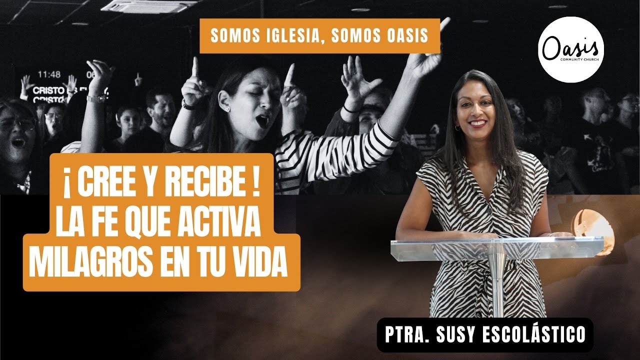 ¡ CREE Y RECIBE ! LA FE QUE ACTIVA MILAGROS EN TU VIDA . -  PTRA. SUSY ESCOLÁSTICO