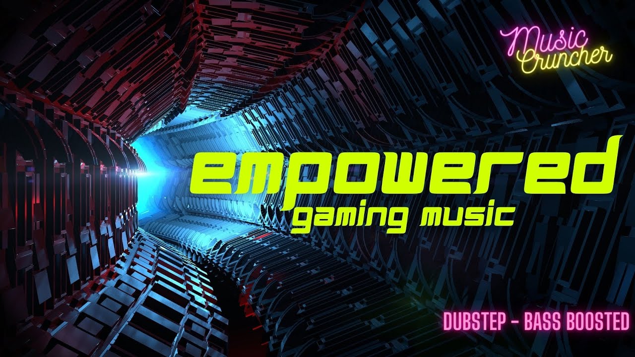 Empowered - Best EDM 2021 - Music Cruncher: Dubstep, Hardstyle, Bass Boosted - Gaming Music