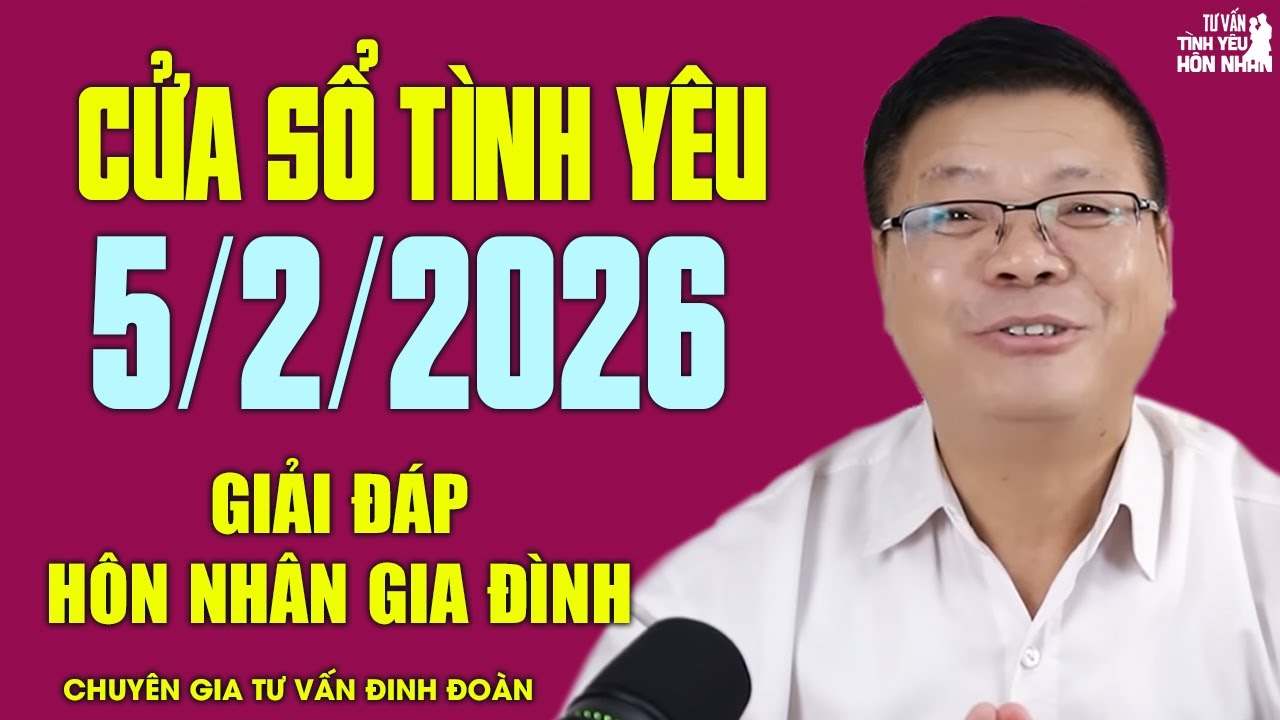 Nghe Cửa Sổ Tình Yêu Hôm Nay Ngày 5/2/2026 | Đinh Đoàn Giải Đáp Chuyện Hôn Nhân Gia Đình