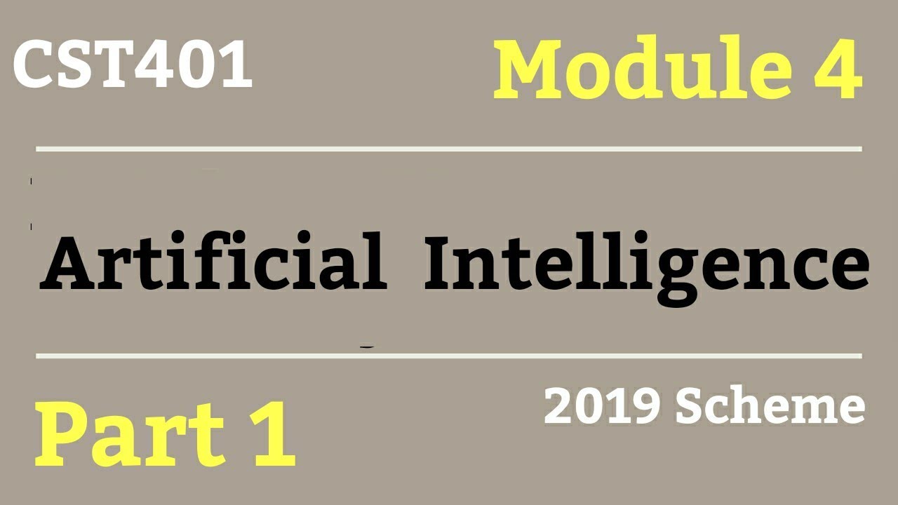 ARTIFICIAL INTELLIGENCE- S7 CSE Module 4 Part 1-CST401