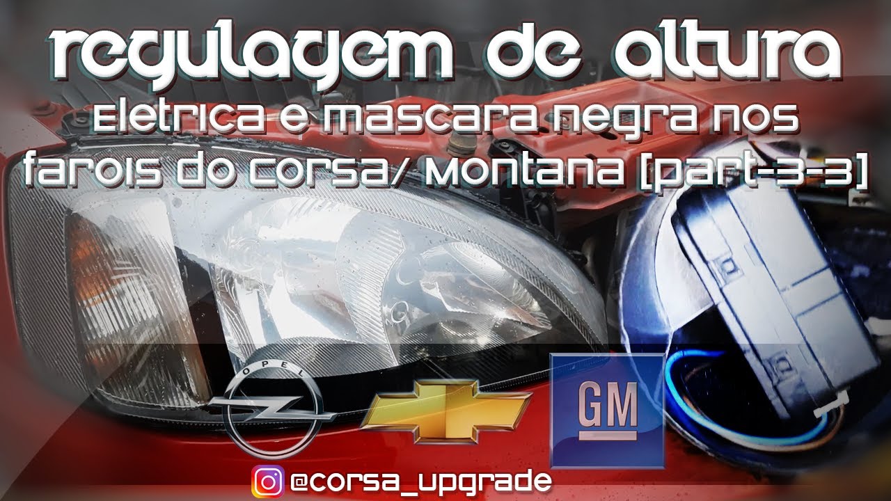 PREPARANDO FARÓIS P/RECEBER REGULAGEM ELÉTRICA  - CORSA MAXX [PARTE-3/3]