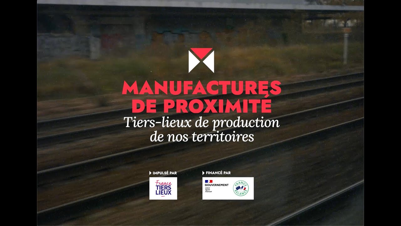 Manufactures de proximité, tiers-lieux de production de nos territoires