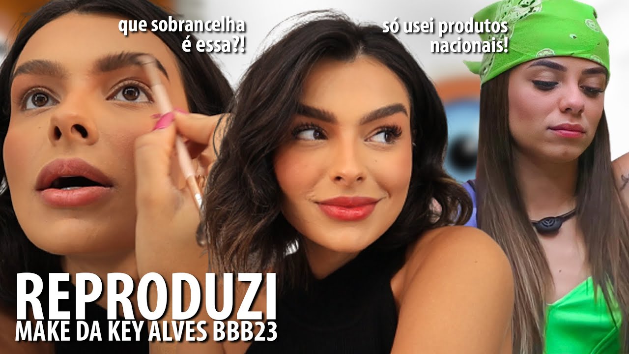 MAKE SIMPLES PARA O DIA A DIA COM PRODUTOS NACIONAIS | KEY ALVES BBB23