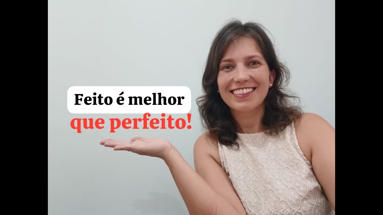 Feito é melhor que perfeito parei de me violentar para evoluir!