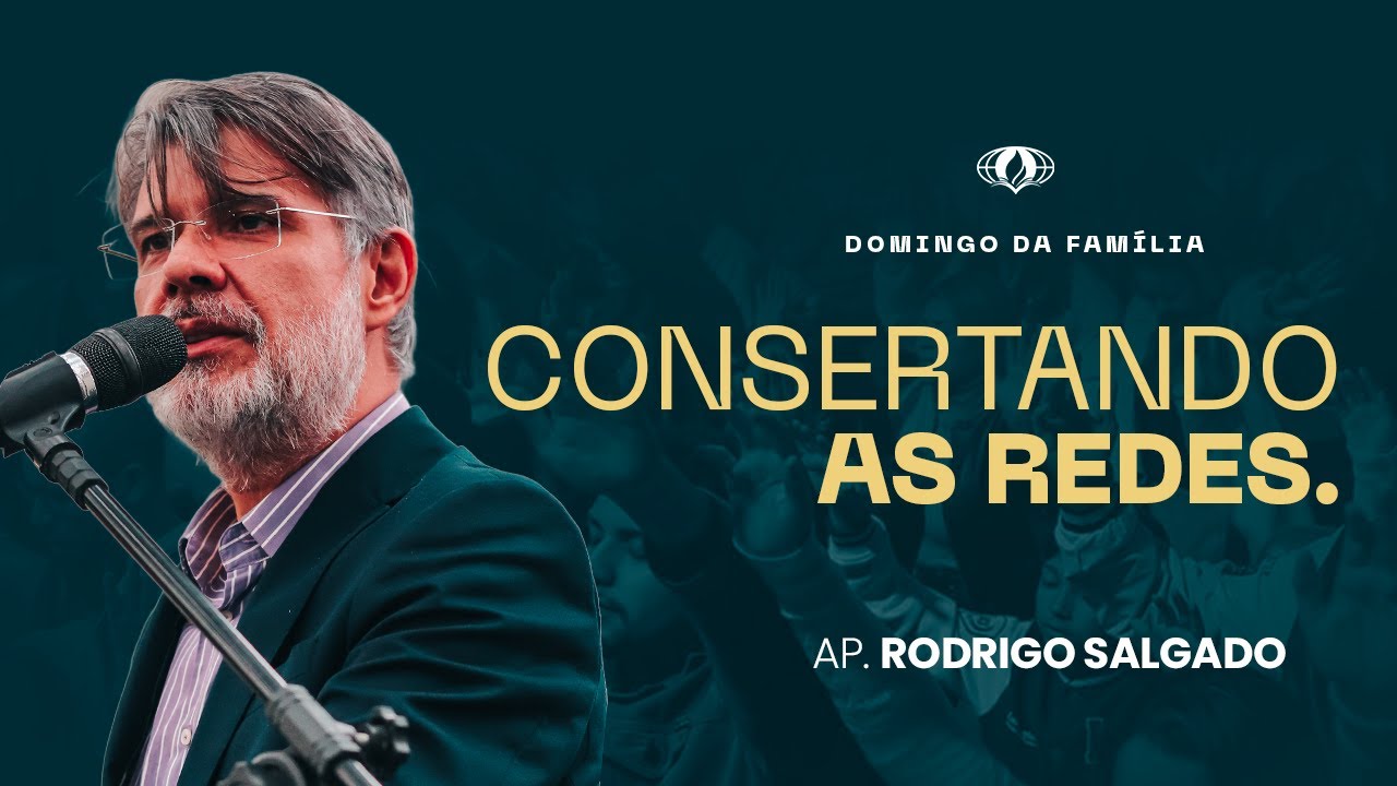 CONSERTANDO AS REDES. (LUCAS 5:1) | AP. RODRIGO SALGADO
