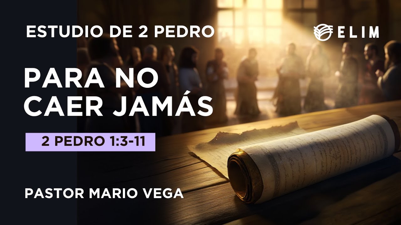 Para no caer jamás | 2 Pedro 1:3-11 | Estudio Bíblico
