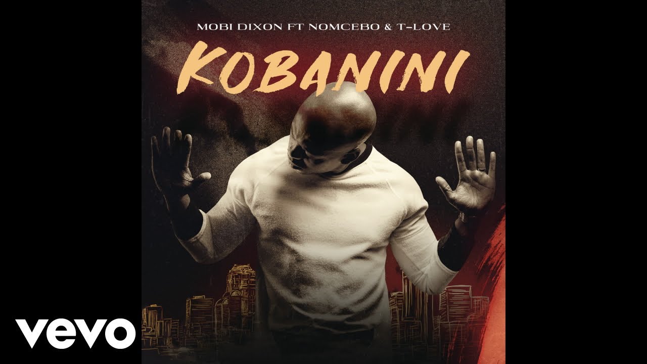 Mobi Dixon - Kobanini ft. Nomcebo, T-Love