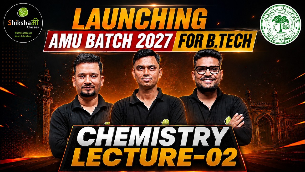 🧪 AMU B.Tech 2027 Chemistry | Lecture 02