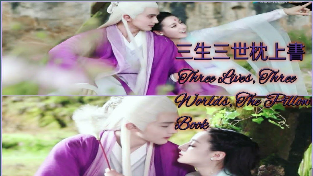三生三世枕上書&nbsp;,San Sheng San Shi Zhen Shang Shu,Three Lives,Three Worlds, The Pillow Book&nbsp;,Eternal Love