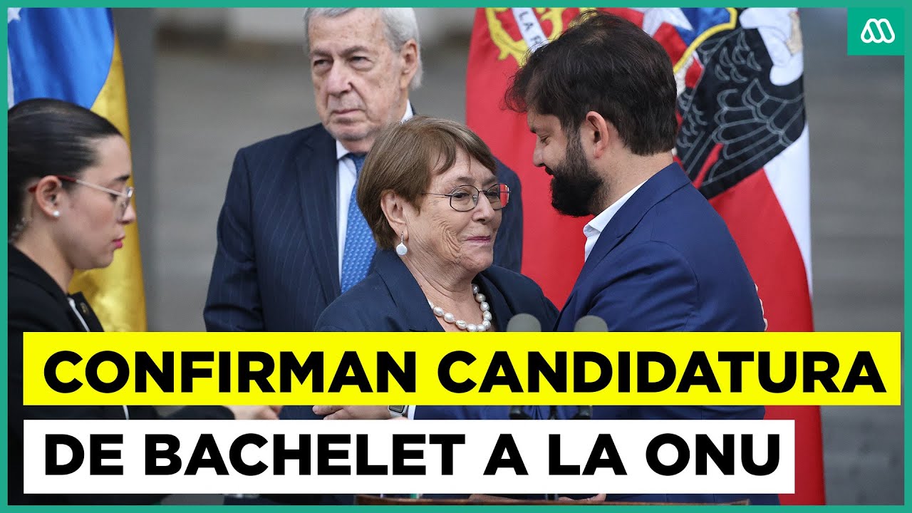 Presidente Boric confirma candidatura de Bachelet a la ONU