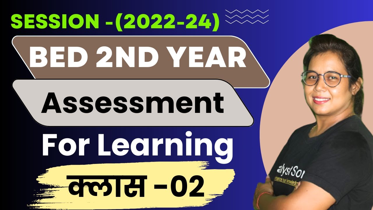 🔥Bed 2nd Year Live Class 2023 | Assesment for Learning  | B.ed Course | Catalyst soni | Class-02