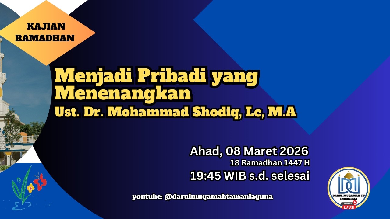 Ust. Dr. Mohammad Shodiq, Lc, M.A | Menjadi Pribadi yang Menenangkan | Ahad, 08 Maret 2026