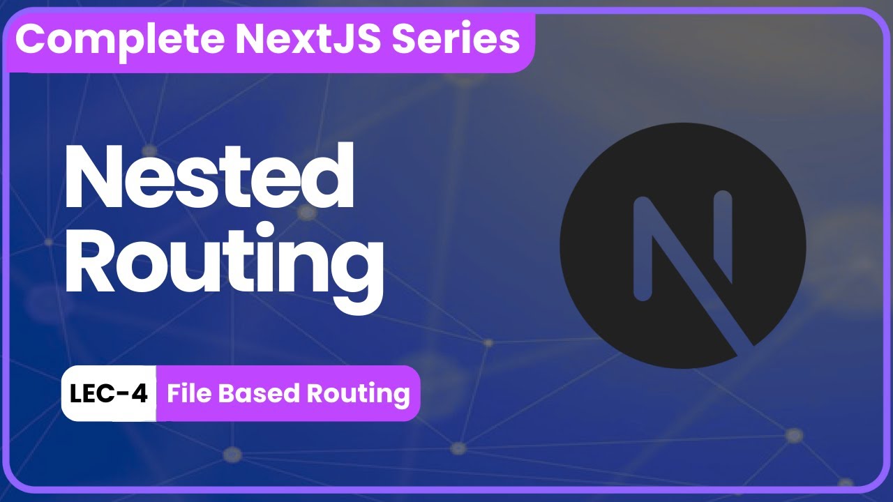 Lec-04 | Nested routing in NextJS | File based routing