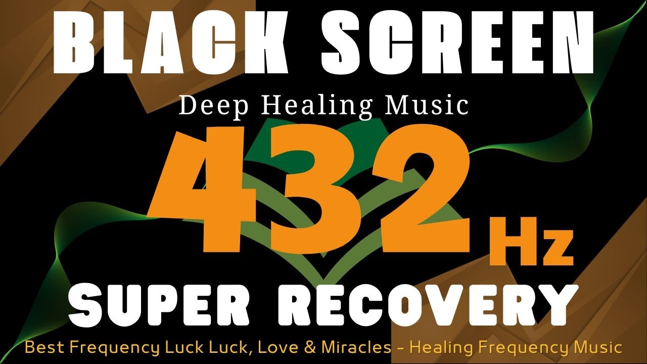 432Hz BEST FREQUENCY LUCK LUCK, Love & Miracles - Super Recovery & Healing Frequency Music