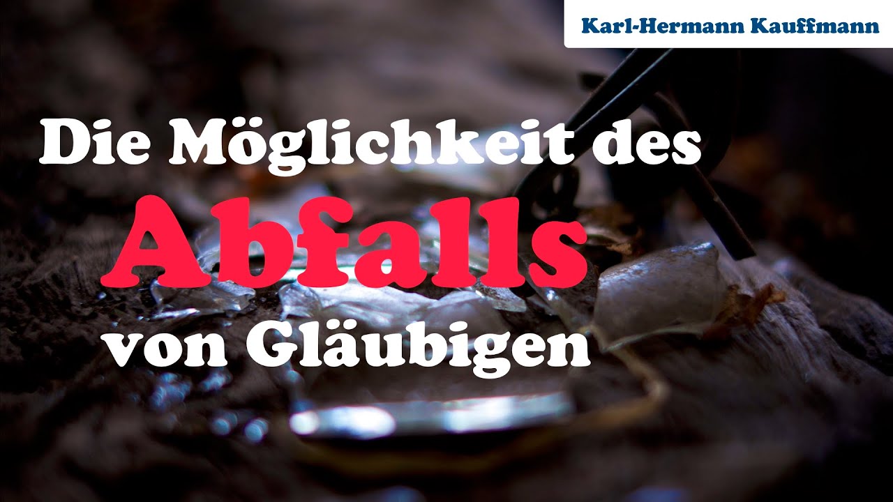 Die Möglichkeit des Abfalls von Gläubigen - Karl-Hermann Kauffmann