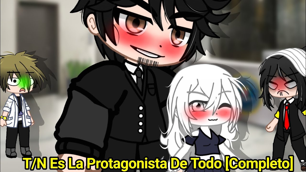 💣 T/N Es La Protagonista De Todo 😱 [Completo] 