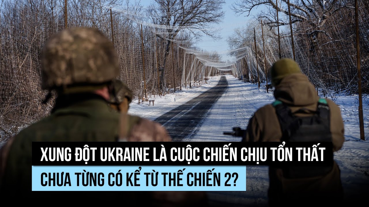 Xung đột Ukraine là cuộc chiến chịu tổn thất lớn nhất kể từ Thế chiến 2?