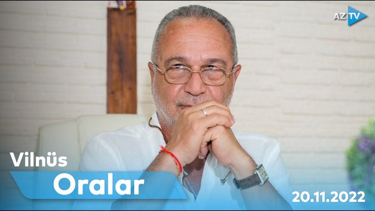 Azər Qərib Vilnüsdə | ORALAR | 20.11.2022