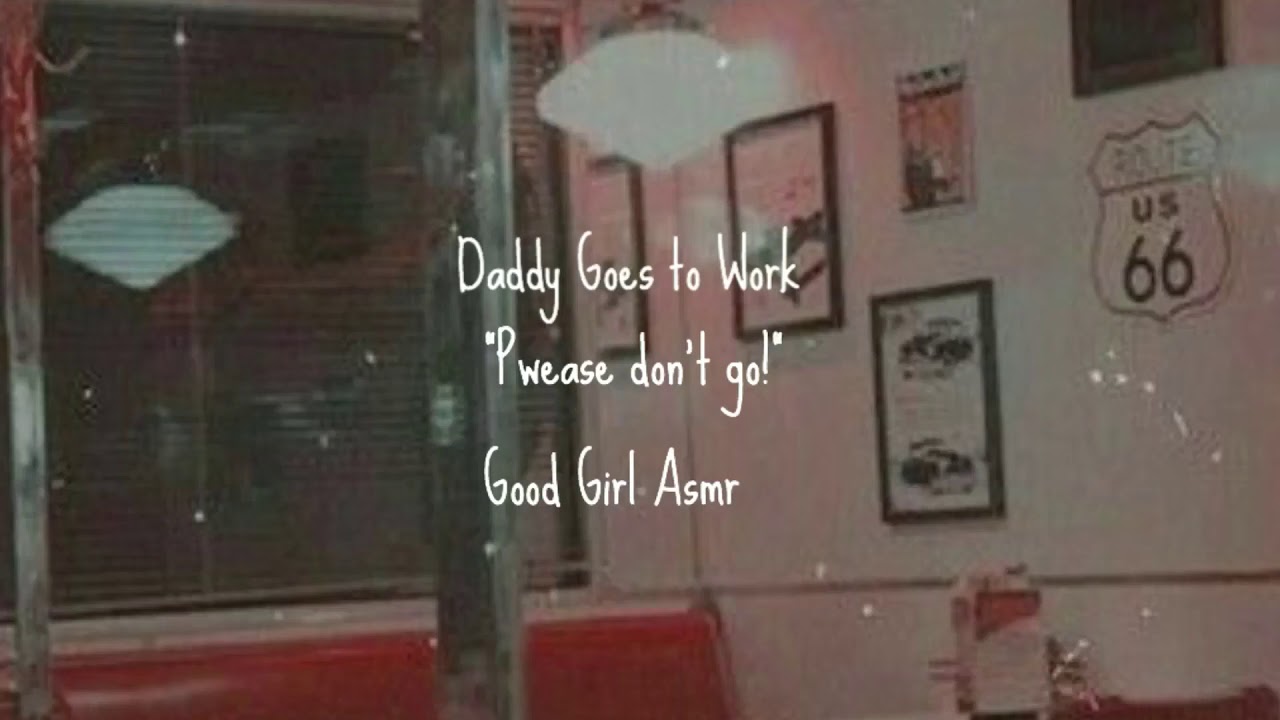 Asmr RP: Daddy Goes to Work (ddlg) (cuddling) (begging) (kisses)