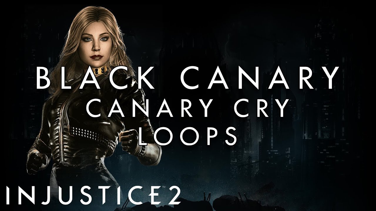 Injustice 2 - Black Canary - Canary Cry Loops