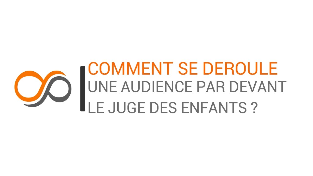 Marie Cantegrit - Comment se d&eacute;roule une audience par devant le juge des enfants