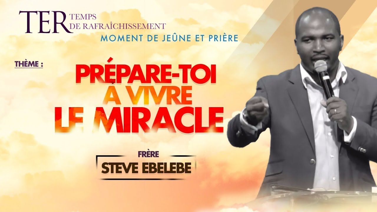 [TER J1 - S1] : Prépare toi à vivre le miracle | Frère Steve EBELEBE