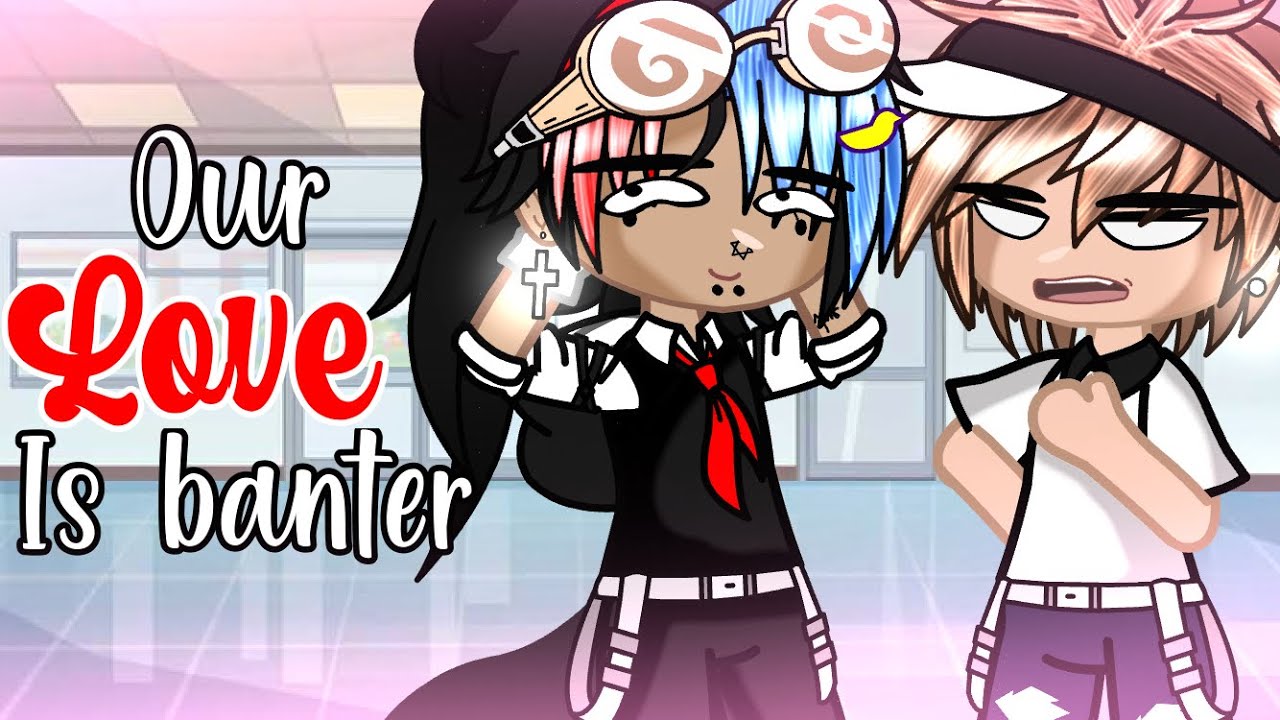 Our Love Is Banter || GCMM • BL • Gay 🏳️‍🌈❤️