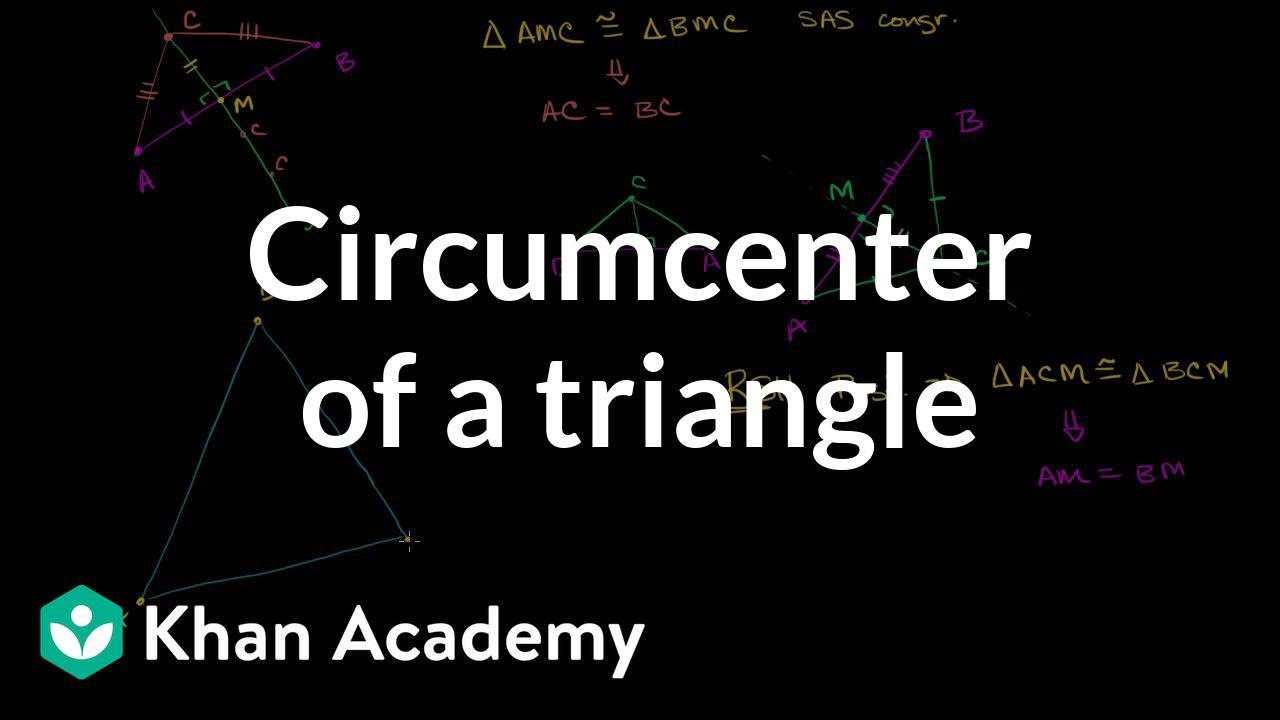 Circumcenter of a triangle | Special properties and parts of triangles | Geometry | Khan Academy