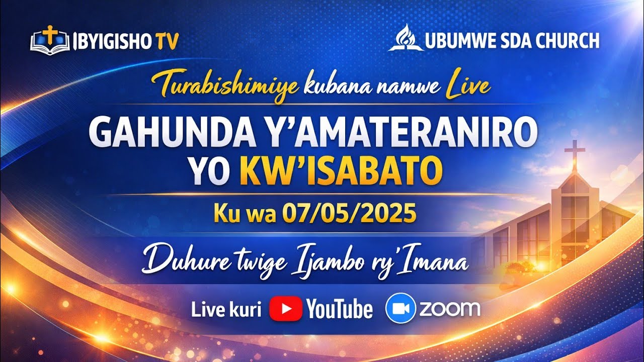 UBUMWE SDA CHURCH Gahunda yamateraniro yo kw'isabato kuwa 07/05/2025 twishimiye kubana namwe live 