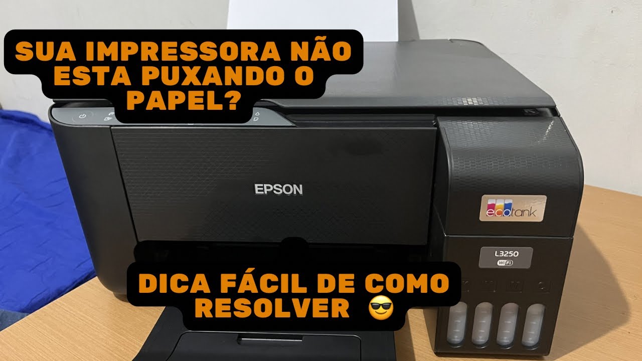 Impressora Epson L3250 não puxa o papel. Dica Como resolver fácil.