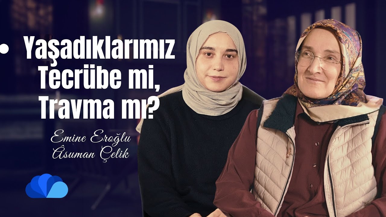 Yaşadıklarımız Tecrübe mi, Travma mı? I Göz Hizası I Asuman Çelik - Emine Eroğlu