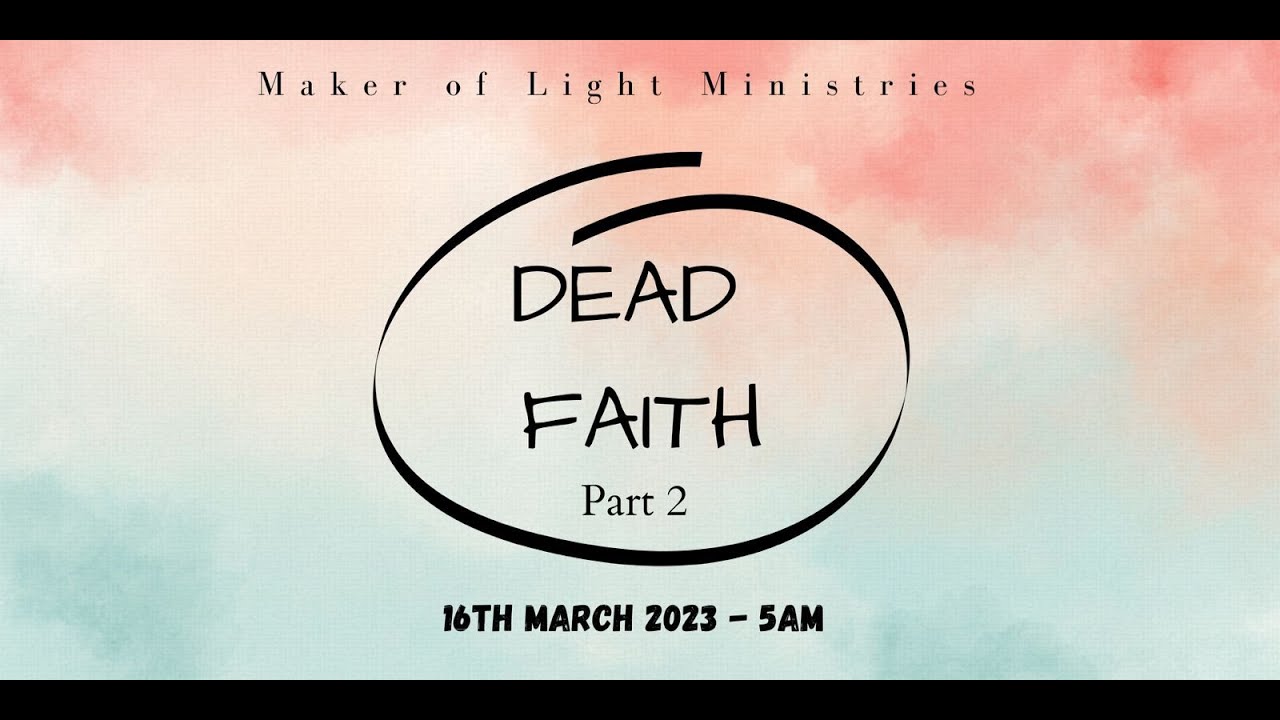 Dead Faith (Part 2) - 16th March 2023 - Sis. Dafney Ann