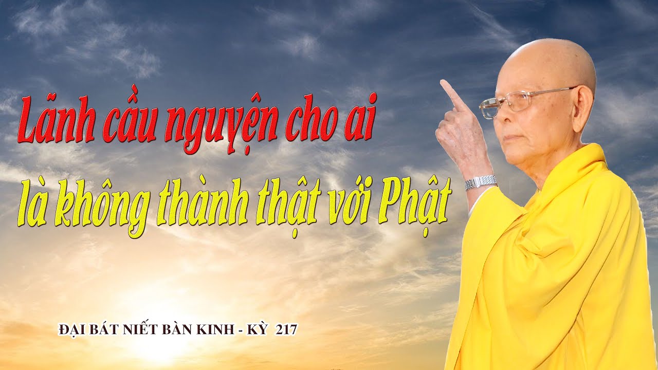 LÃNH ĐÁM CẦU NGUYỆN LÀ KHÔNG THÀNH THẬT VỚI PHẬT - HT.THÍCH TỪ THÔNG - ĐBNBK - KỲ 217
