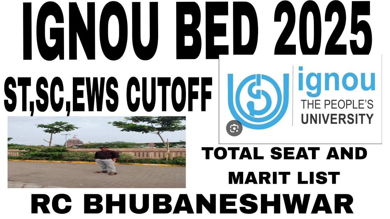 IGNOU BED 2025 ST,SC,EWS CUTOFF.RC BHUBANESWAR TOTAL SEAT AND EXPECTED MERIT LIST.