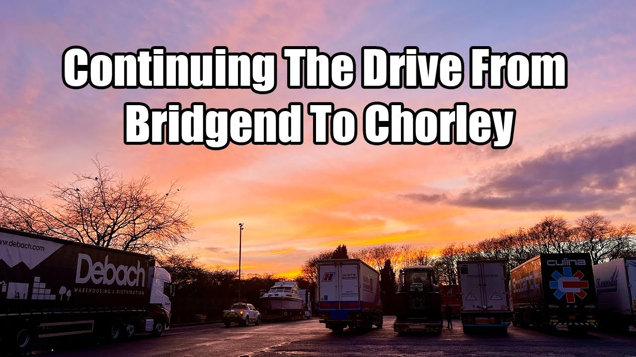 Continuing The Drive From Bridgend To Chorley | Vlog 160
