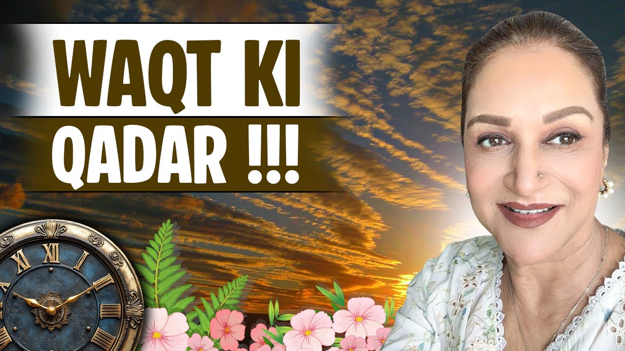Waqt Ki Qadar | Bushra Ansari Vlogs