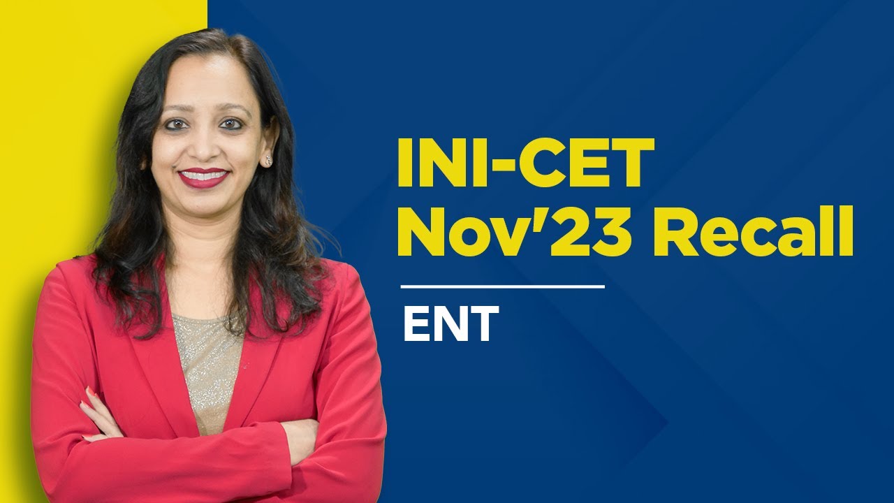 Exam Recall Series (INI-CET Nov '23) -  ENT
