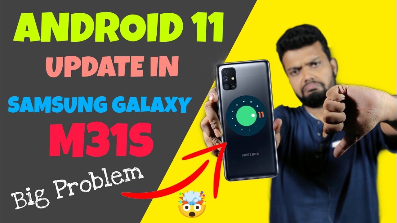 ANDROID 11 UPDATE IN SAMSUNG GALAXY M31S 🔥 BIG PROBLEM ☹️ One UI 3.1 BASED ON ANDROID 11 IN M31S 🔥