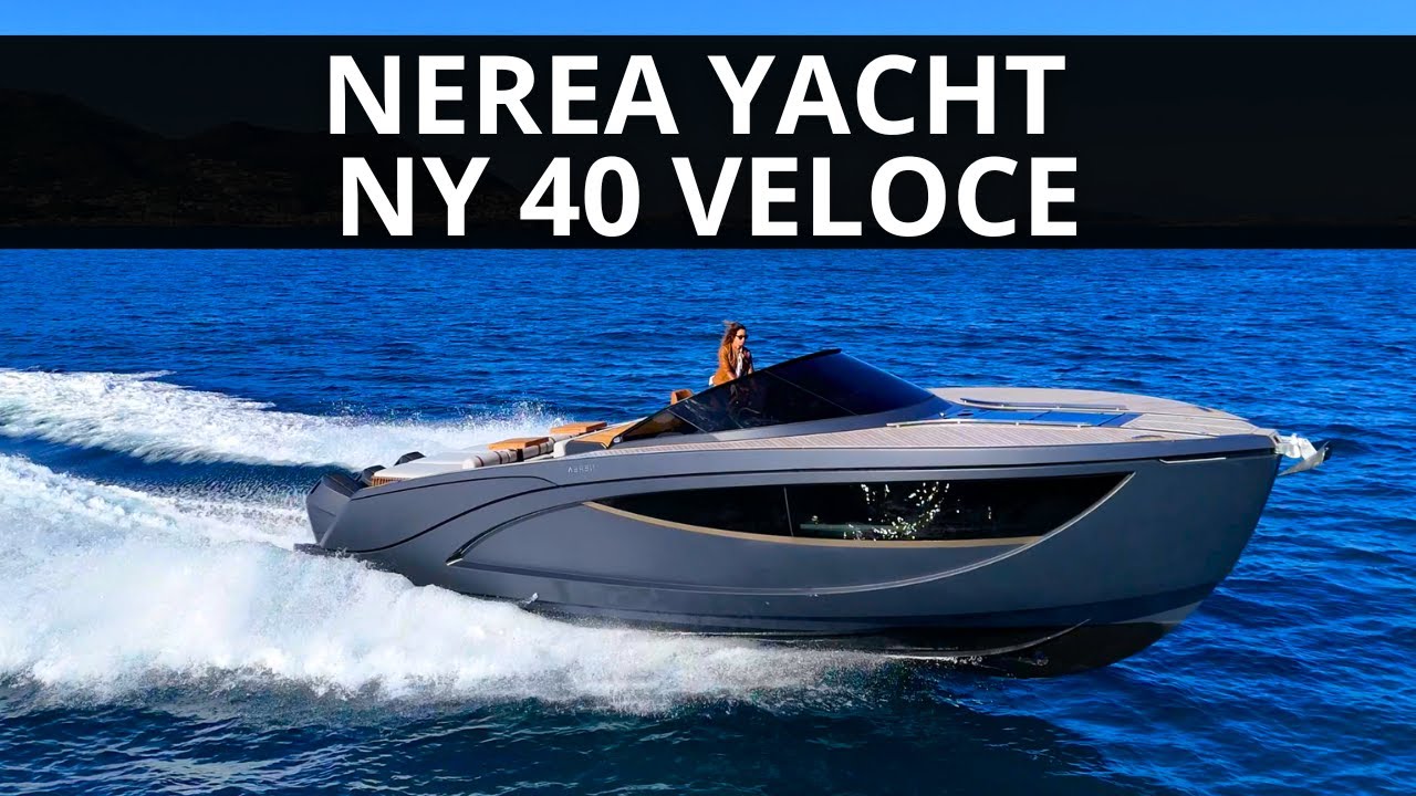 NEREA YACHT NY 40 VELOCE BOAT TOUR